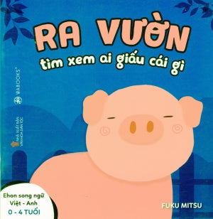 Ehon Song Ngữ Anh Việt - Bilingual English Vietnamese (0-4 Tuổi Ra Vườn Tìm Xem Ai Giấu Cái Gì) VH Dân Tộc