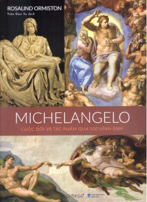 Michelangelo Cuộc Đời Và Tác Phẩm Qua 500 Hình Ảnh (Bìa Cứng)