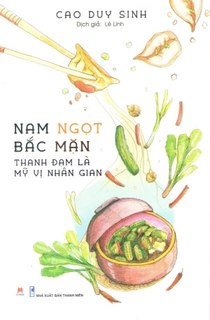Nam Ngọt Bắc Mặn - Thanh Đạm Là Mỹ Vị Nhân Gian