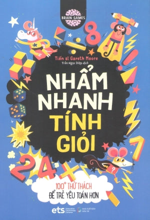 Brain Games - Nhẩm Nhanh Tính Giỏi: 100+ Thử Thách Để Trẻ Yêu Toán Hơn