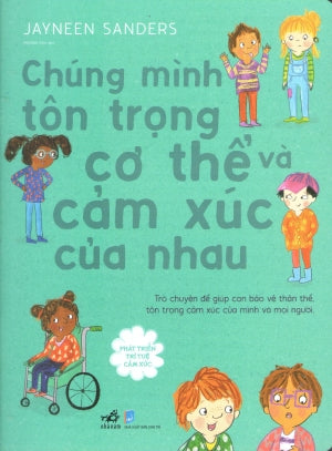 Phát Triển Trí Tuệ Cảm Xúc - Chúng Mình Tôn Trọng Cơ Thể Và Cảm Xúc Của Nhau Dân Trí (Nhã Nam)