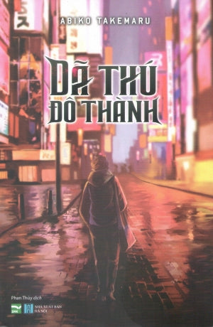 Dã Thú Đô Thành (Tiểu Thuyết)