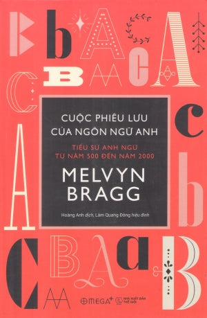 Cuộc Phiêu Lưu Của Ngôn Ngữ Anh - Tiểu Sử Anh Ngữ Từ Năm 500 Đến Năm 2000 / The Adventure Of English .