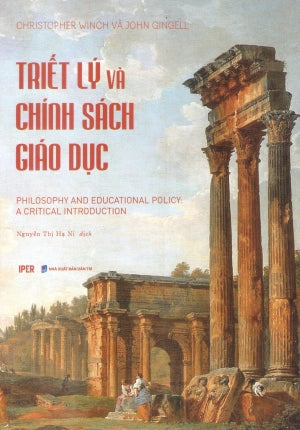 Triết Lý Và Chính Sách Giáo Dục / Philosophy And Educational Policy: A Critical Introdution