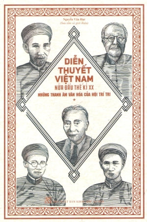 Diễn Thuyết Việt Nam Nửa Đầu Thế Kỷ XX (Những Âm Thanh Văn Hóa Của Hội Trí Tri) .