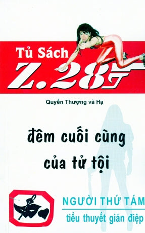 Đêm Cuối Cùng Của Tử Tội Z.28 (Tiểu Thuyết Gián Điệp Z. 28) (Quyển Thượng & Hạ, In Chung, Z 28 Chữ Mới Rõ Ràng, Sách Trước 1975)