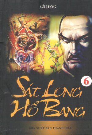 Sát Long Hổ Bang (Tiểu Thuyết Kiếm Hiệp – Trọn Bộ 6 Cuốn)