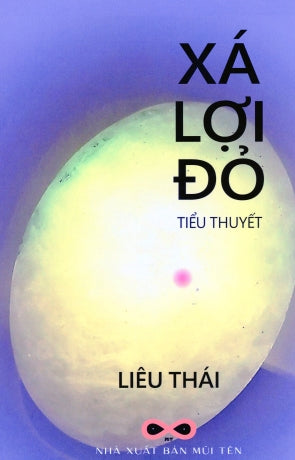 Xá Lợi Đỏ (Tiểu Thuyết) Mũi Tên 2023/ Nhan Anh