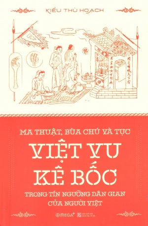 Ma Thuật, Bùa Chú Và Tục Việt Vu Kê Bốc Trong Tín Ngướng Dân Gian Của Người Việt
