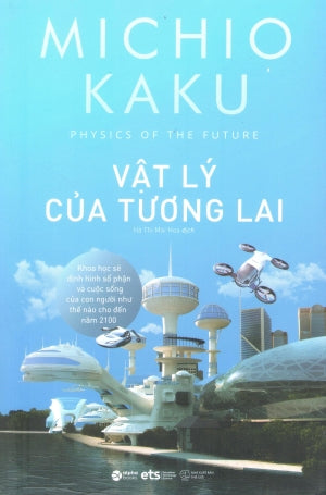 Vật Lý Của Tương Lai / Physics Of The Furure .