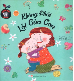 Cuốn Giáo Dục Giới Tính (Bộ 10 Cuốn) - Không Phải Lỗi Của Con (Bìa Cứng) (Dành cho trẻ từ 5 tuổi) Phụ Nữ (Tân Việt)