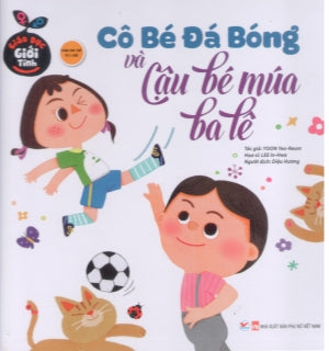 Cuốn Giáo Dục Giới Tính (Bộ 10 Cuốn) - Cô Bé Đá Bóng Và Cậu Bé Múa Ba Lê (Bìa Cứng) (Dành cho trẻ từ 5 tuổi) Phụ Nữ (Tân Việt)