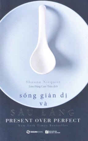 Sống Giản Dị Và Sâu Lắng / Present Over Perfect