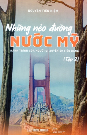 Những Nẻo Đường Nước Mỹ - Hành Trình Của Người Đi Xuyên 50 Tiểu Bang Tập 2 (Ký Sự Phóng Sự, Du Lịch)