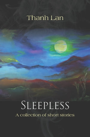 Sleepless - A Collection Of Short Stories By THANH LAN, English Version (Trắng Đêm)