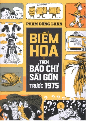 Biếm Họa Trên Báo Chí Sài Gòn Trước 1975 (Có Nhiều Hình Màu, In Trên Giấy Láng, Khổ Lớn) .