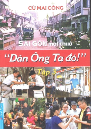 Sài Gòn Một Thuở "Dân Ông Tạ Đó!" - Tập 3