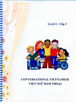 Việt Ngữ Đàm Thoại Cấp 2 (Conversational Vietnamese Level 2) (Song Ngữ Anh Việt - A Bilingual English-Vietnamese Edition) Tác Giả