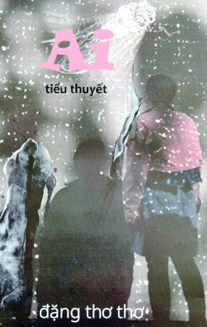 Ai - Tiểu Thuyết (Đặng Thơ Thơ) . Da Màu