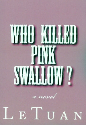Who Killed Pink Swallow? - A Novel (Ai Giết Hồng Nhạn? - Truyện Trinh Thám) Tác Gỉa