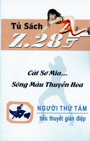 Cát Sơ Mia Sông Máu Thuyền Hoa - Z.28 (Tiểu Thuyết Gián Điệp Z. 28) (Cát Sơ Mia... Sông Máu Thuyền Hoa Z 28, Chữ Mới Rõ Ràng, Sách Trước 1975)