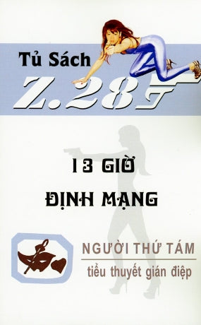 13 Giờ Định Mạng - Z.28 (Tiểu Thuyết Gián Điệp Z. 28) (Mười Ba Giờ Định Mạng Z 28, Chữ Rõ Ràng, Sách Trước 1975)