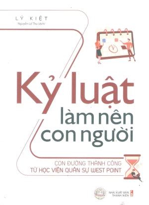 Kỷ Luật Làm Nên Con Người - Con Đường Thành Công Từ Học Viện Quân Sự West Point