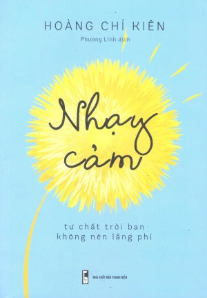 Nhạy Cảm - Tư Chất Trời Ban Không Nên Lãng Phí