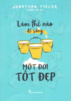 Làm Thế Nào Để Sống Một Đời Tốt Đẹp