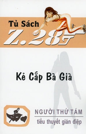 Kẻ Cắp Bà Già - Z.28 (Tiểu Thuyết Gián Điệp Z. 28, Z 28 Chữ Mới Rõ Ràng, Sách Trước 1975)