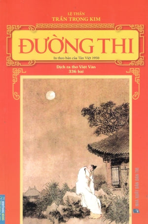 Đường Thi - In Theo Bản Của Tân Việt 1950 (Dịch Ra Thơ Việt Văn - 336 Bài)