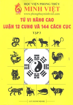 Tử Vi Nâng Cao – Luận 12 Cung Và 144 Cách Cục – Tập 3