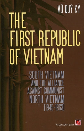 The First Republic Of VietNam - South VietNam And The Alliance Against Communist North VietNam(1945-1963) (English Version)