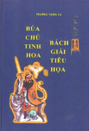Bùa Chú Tinh Hoa Bách Giải Tiêu Họa (Bìa Cứng) (Bùa Ngải Thư Chú Gồng Yểm Thôi Miên ...)