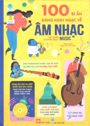 100 Bí Ẩn Đáng Kinh Ngạc Về Âm Nhạc - 100 Things To Know About Music (Bìa Cứng) (Dành cho trẻ từ 6 tuổi)