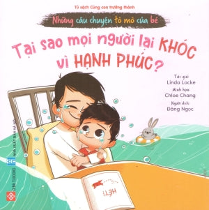 Những Câu Chuyện Tò Mò Của Bé (Bộ 5 Cuốn) - Tại Sao Mọi Người Lại Khóc Vì Hạnh Phúc? (Dành cho độ tuổi 3-9) Hà Nội (Đinh Tị)