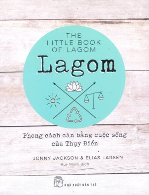 Lagom - Phong Cách Cân Bằng Cuộc Sống Của Thụy Điển / The Little Book Of Lagom Trẻ