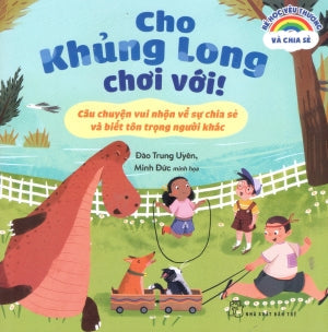 Bé Học Yêu Thương Và Chia Sẻ - Cho Khủng Long Chơi Với! - Câu Chuyện Vui Nhộn Về Sự Chia Sẻ Và Biết Tôn Trọng Người Khác Trẻ
