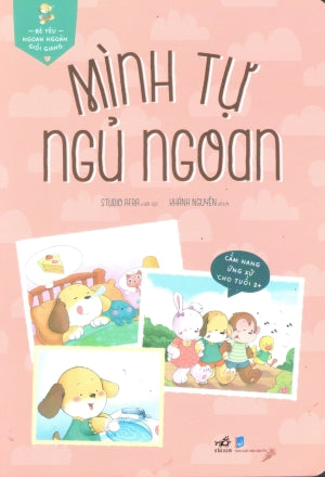 Bé Yêu Ngoan Ngoãn Giỏi Giang - Mình Tự Ngủ Ngoan (Cẩm Nang Ứng Xử Cho Tuổi 2+) Dân Trí (Nhã Nam)