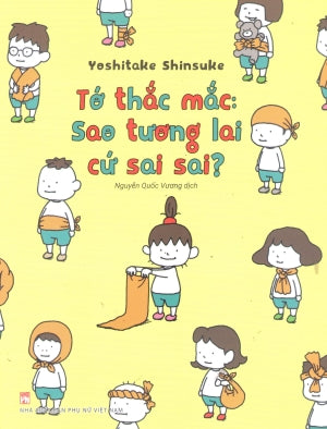 Ehon Nhật Bản - Tớ Thắc Mắc: Sao Tương Lai Cứ Sai Sai?
