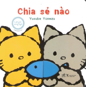 Lật Giở Song Ngữ - Chia sẻ nào (Bìa Cứng) (0-3 tuổi) Thông Tấn (Nhã Nam)