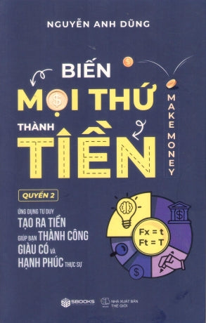 Biến Mọi Thứ Thành Tiền - Quyển 2 / Make Money Thế Giới (Sbooks)