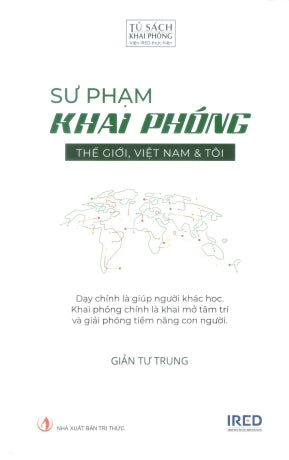 Sư Phạm Khai Phóng - Thế Giới, Việt Nam Và Tôi (Bìa Cứng)