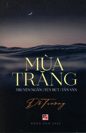 Mùa Trăng - Truyện Ngắn, Tùy Bút, Tản Văn Nhân Ảnh