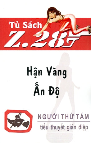 Hận Vàng Ấn Độ - Z.28 (Tiểu Thuyết Gián Điệp Z. 28) (Z 28 Chữ Mới Rõ Ràng, Sách Trước 1975)