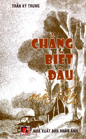 Chẳng Biết Đâu Mà Lần (Tuyển Tập Truyện Ngắn Hài) Nhân Ảnh