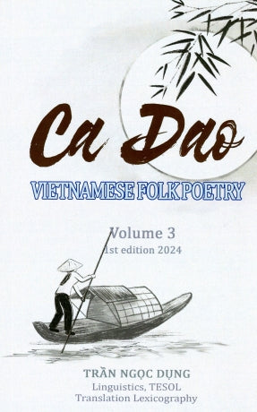 Ca Dao Vietnamese Folk Poetry Volume 3 (English Version) (Song Ngữ Anh Việt - A Bilingual English-Vietnamese Edition)