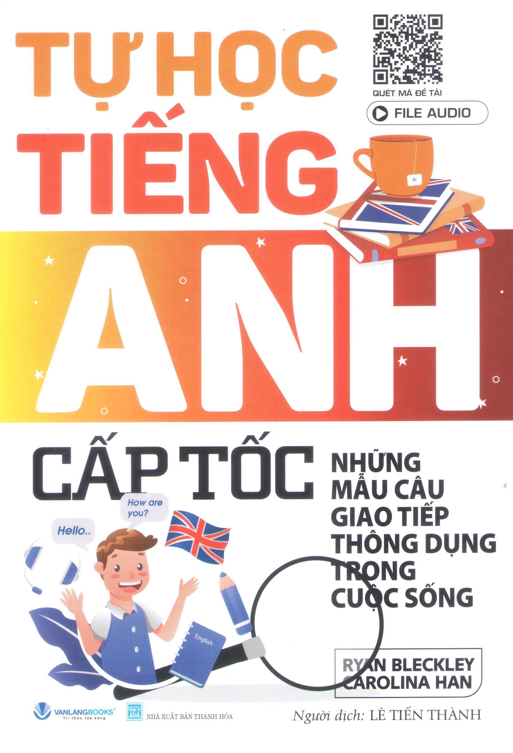 Tự Học Tiếng Anh Cấp Tốc - Những Mẫu Câu Giao Tiếp Thông Dụng Trong Cuộc Sống