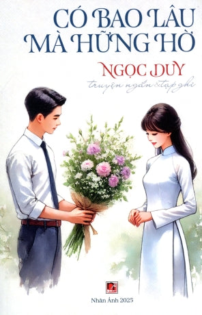 Có Bao Lâu Mà Hững Hờ (Truyện Ngắn & Tạp Ghi) Nhân Ảnh 2025