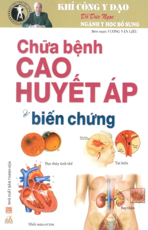 Chữa Bệnh Cao Huyết Áp Và Biến Chứng (Khí Công Y Đạo Đỗ Đức Ngọc Ngành Y Học Bổ Sung)